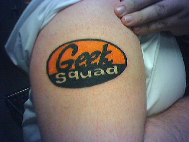 Tattoo – That is my right bicep. I am the only Agent in The Geek Squad, 